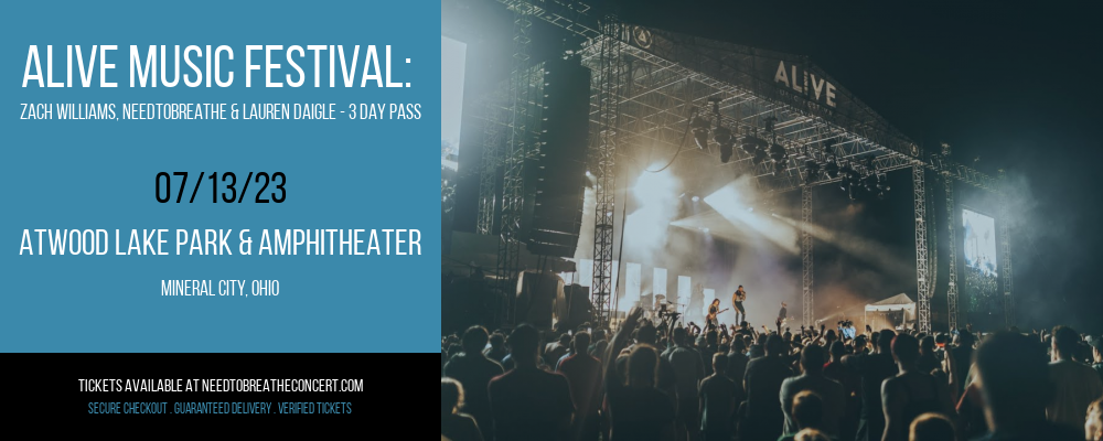Alive Music Festival: Zach Williams, NeedToBreathe & Lauren Daigle - 3 Day Pass at Needtobreathe Concert tickets Alive Music Festival: Zach Williams, NeedToBreathe & Lauren Daigle - 3 Day Pass at Needtobreathe Concert