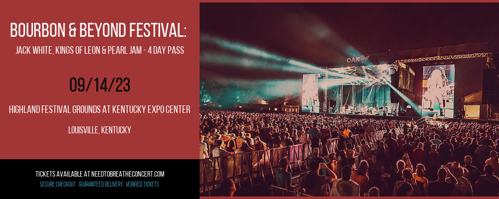 Bourbon & Beyond Festival: Jack White, Kings of Leon & Pearl Jam - 4 Day Pass [CANCELLED] at Needtobreathe Concert