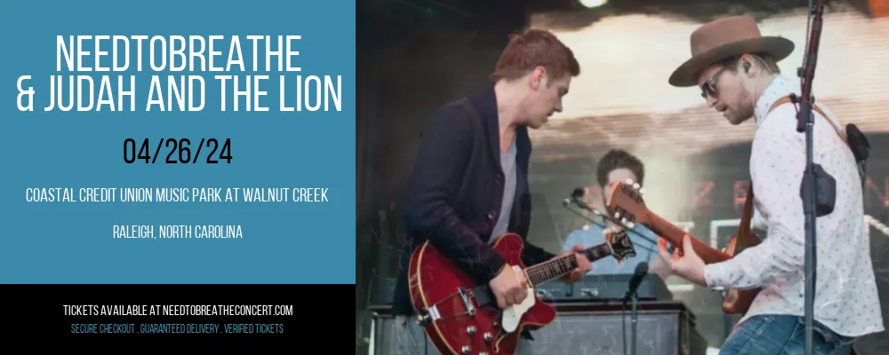 Needtobreathe & Judah and The Lion at Coastal Credit Union Music Park at Walnut Creek at Coastal Credit Union Music Park at Walnut Creek